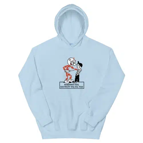 Remember Kids Electricity Will Kill You Hoodie