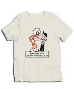 Remember Kids Electricity Will Kill You T-Shirt