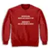 Republicans Racist But Secretly Gay Democrat's Gay But Secretly Racist Sweatshirt