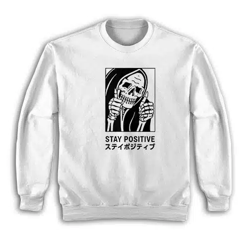 Stay Positive Skeleton Sweatshirt