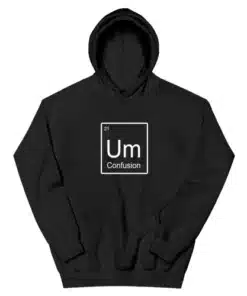 Um Element of Confusion Periodic Table Hoodie