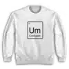 Um Element of Confusion Periodic Table Sweatshirt