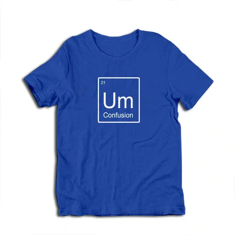 Um Element of Confusion Periodic Table T-Shirt
