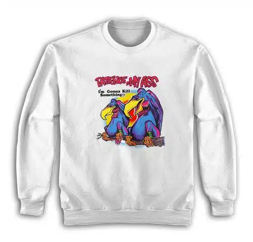 1970s Vultures Patience My Ass I'm Gonna Kill Something Sweatshirt