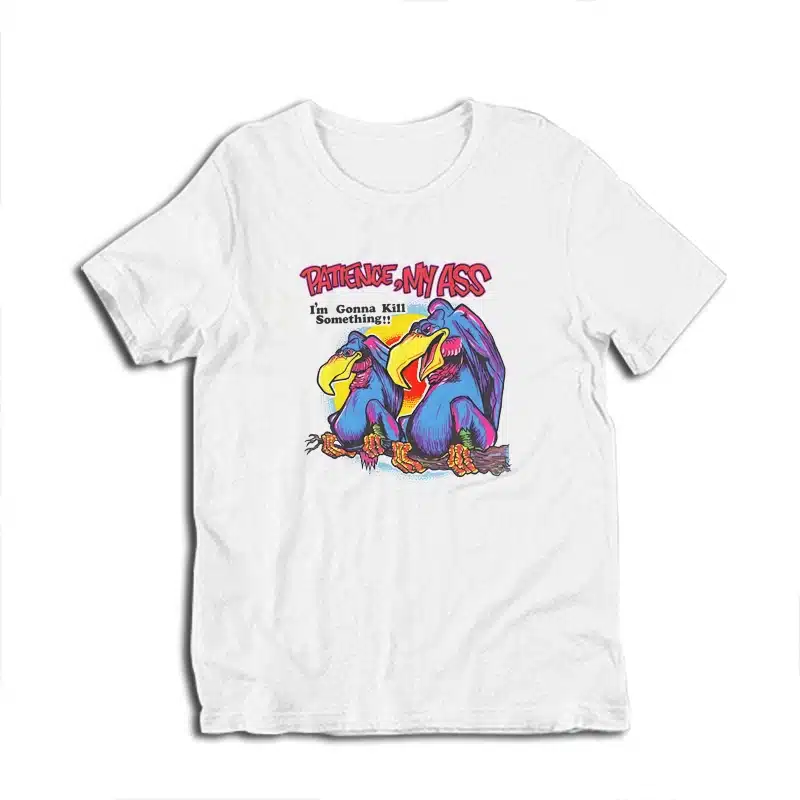 1970s Vultures Patience My Ass I'm Gonna Kill Something T-Shirt