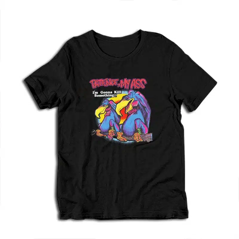 1970s Vultures Patience My Ass I'm Gonna Kill Something T-Shirt