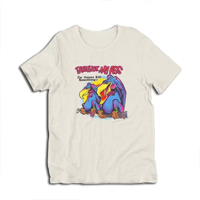 1970s Vultures Patience My Ass I'm Gonna Kill Something T-Shirt