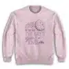 At The End Of The Day The Day's Gotta End Sweatshirt