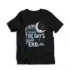At The End Of The Day The Day's Gotta End T-Shirt