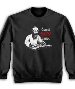 DJ Osama Spin Laden Sweatshirt