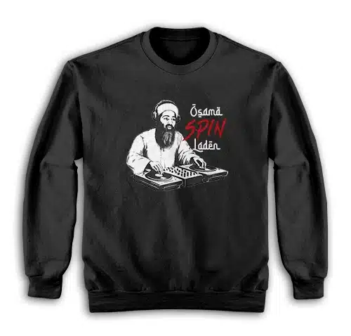 DJ Osama Spin Laden Sweatshirt