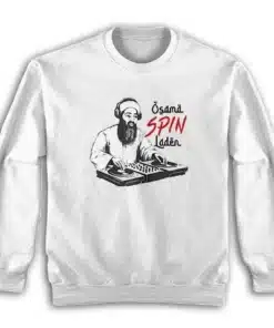 DJ Osama Spin Laden Sweatshirt
