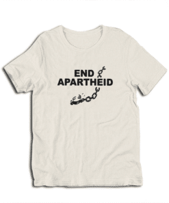 End Apartheid Stop Racism T-Shirt