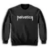 Funny Helvetica Font Sweatshirt