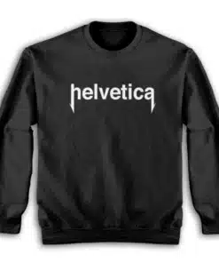 Funny Helvetica Font Sweatshirt