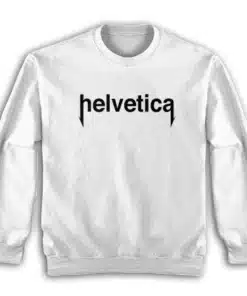 Funny Helvetica Font Sweatshirt