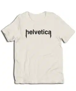 Funny Helvetica Font T-Shirt