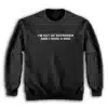 I'm Out Of Estrogen and I Have A Gun Sweatshirt