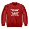 Imagine A Country So Great Even The People Who Hate It Refuse To Leave Sweatshirt