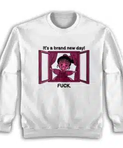 It's A Brand New Day Fuck Anime Sweatshirt