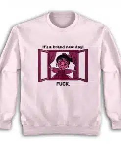 It's A Brand New Day Fuck Anime Sweatshirt
