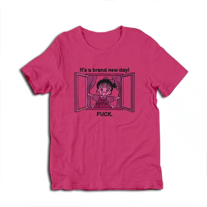 It's A Brand New Day Fuck Anime T-Shirt