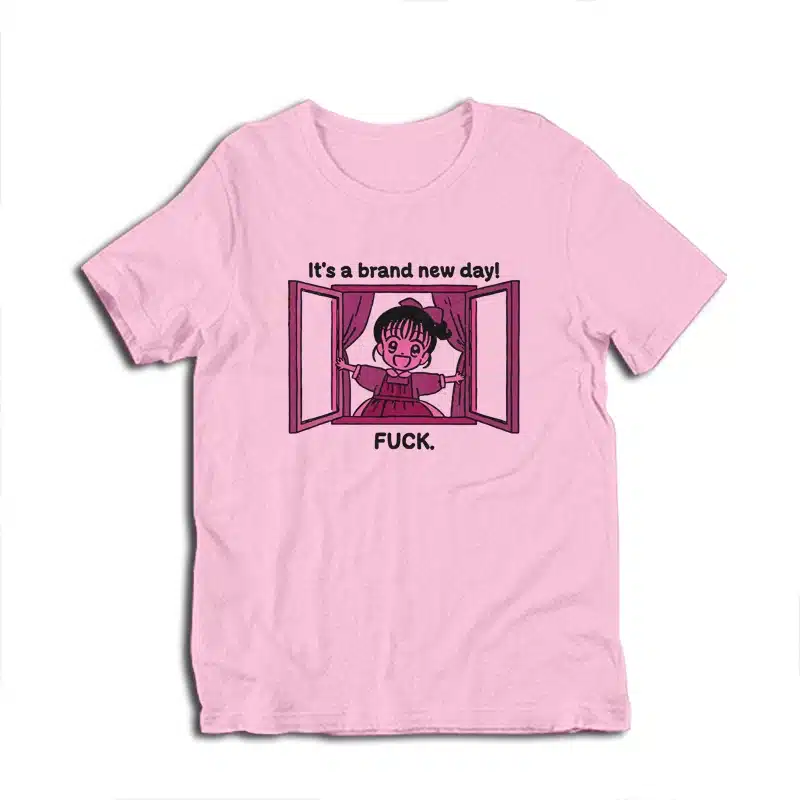 It's A Brand New Day Fuck Anime T-Shirt