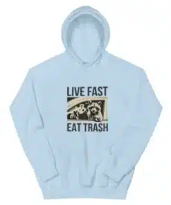 Live Fast Eat Trash Raccoon Hoodie
