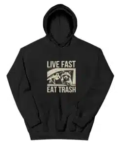 Live Fast Eat Trash Raccoon Hoodie