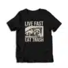 Live Fast Eat Trash Raccoon T-Shirt