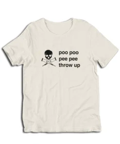 Poo Poo Pee Pee Throw Up Funny Skull T-Shirt