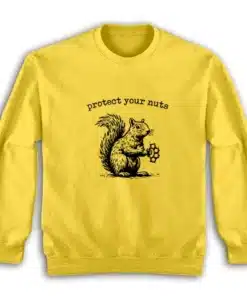 Protect Your Nuts Squirrel Sweatshirt