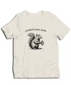 Protect Your Nuts Squirrel T-Shirt