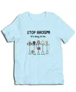Stop Racism It's Okay To Be Indian Black Arab Normal Asian T-Shirt
