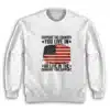 Support The Country You Live In Or Live In The Country You Support Sweatshirt