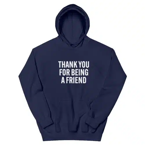 Thank You For Being A Friend Hoodie