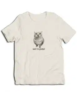 Wait I'm Goated Cat T-Shirt