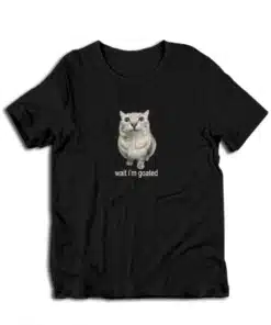 Wait I'm Goated Cat T-Shirt