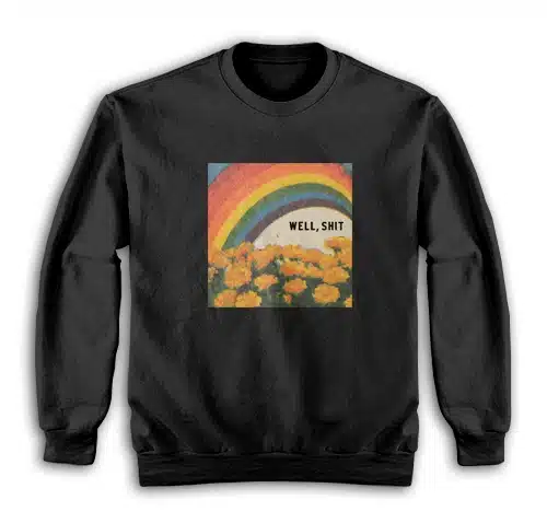 Well Shit Rainbow Vintage Sweatshirt