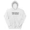 Whats Going on With Mycareer Hoodie