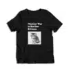 Nuclear War is Bad for Kittens T-Shirt