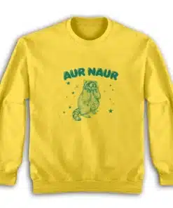 Aur Naur Raccoon Funny Meme Sweatshirt