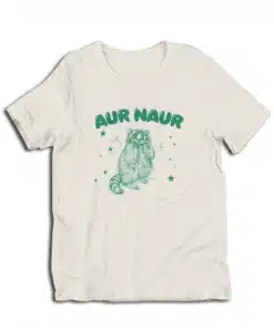 Aur Naur Raccoon Funny Meme T-Shirt
