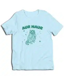 Aur Naur Raccoon Funny Meme T-Shirt