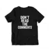 Don't Read The Comments T-Shirt
