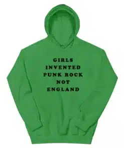 Girls Invented Punk Rock Not England Hoodie