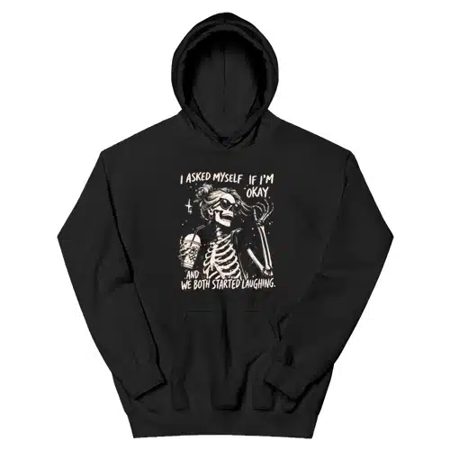 I Asked Myself If I'm Okay Skeleton Sarcastic Funny Hoodie