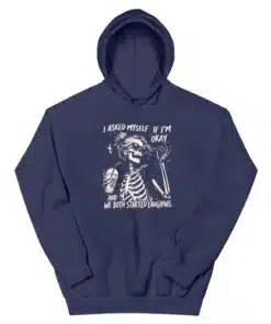 I Asked Myself If I'm Okay Skeleton Sarcastic Funny Hoodie