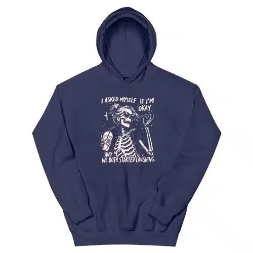 I Asked Myself If I'm Okay Skeleton Sarcastic Funny Hoodie
