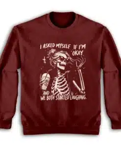 I Asked Myself If I'm Okay Skeleton Sarcastic Funny Sweatshirt